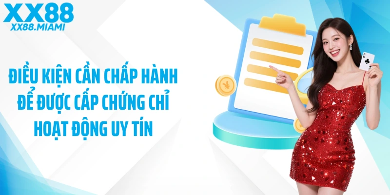 Điều kiện cần chấp hành để được cấp chứng chỉ hoạt động uy tín