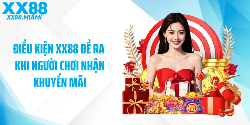 Điều kiện XX88 đề ra khi người chơi nhận khuyến mãi
