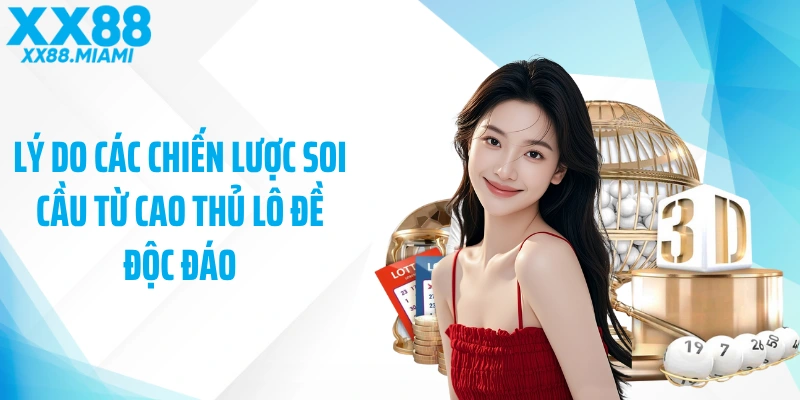 Lý do các chiến lược soi cầu từ cao thủ lô đề độc đáo