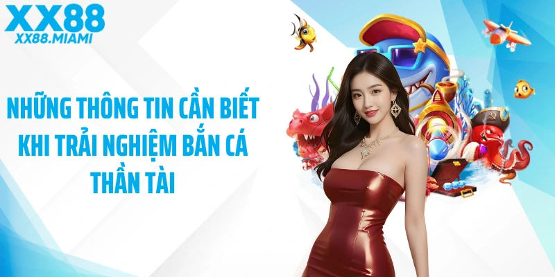 Những thông tin cần biết khi trải nghiệm bắn cá thần tài