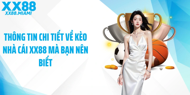 Thông tin chi tiết về kèo nhà cái XX88 mà bạn nên biết